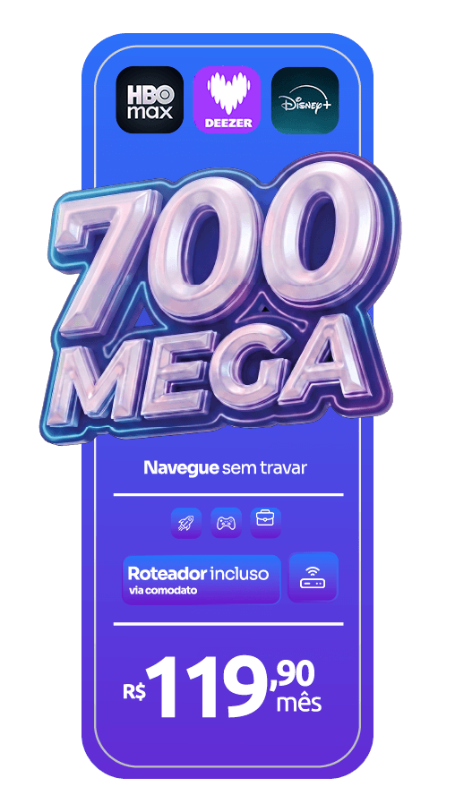 Plano 700 Mega: navegue sem travar, HBO Max, Deezer e Disney+ inclusos, roteador incluso via comodato, R$ 119,90 por mês